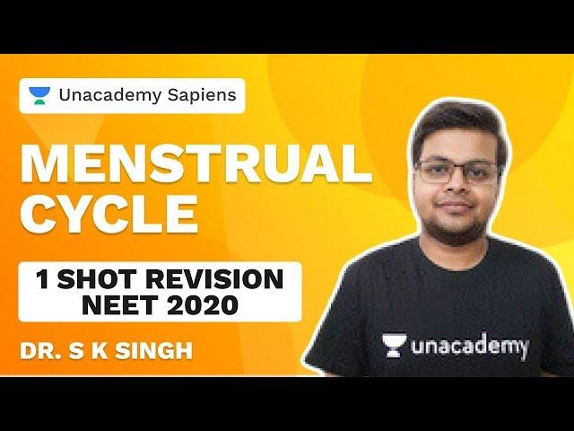 Menstrual Cycle | One-Shot Revision | NEET 2020 | Biology | Dr S K Singh | Unacademy Sapiens