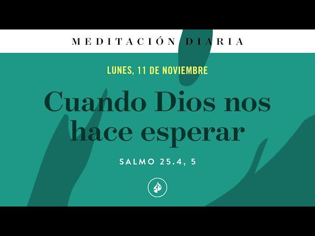 Cuando Dios nos hace esperar – Meditación Diaria