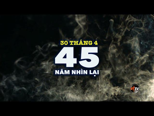 45 Năm Nhìn Lại | Tưởng Niệm 30 Tháng 4, 1975