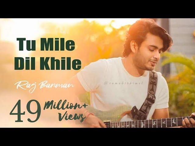 Tu Mile Dil Khile - Raj Barman | Cover