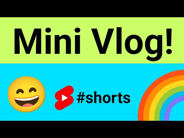 Mini Vlog  #shorts