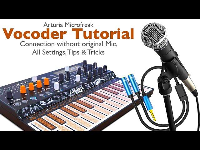 Arturia Microfreak Ultimate Vocoder Tutorial. Microphone Connection, Settings, Tips & Tricks.