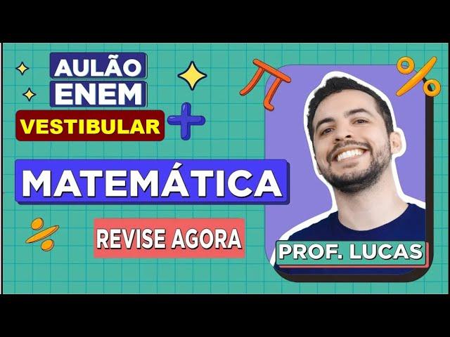 AULÃO DE MATEMÁTICA PARA O ENEM E VESTIBULARES: Resumo dos 10 temas que mais caem na prova