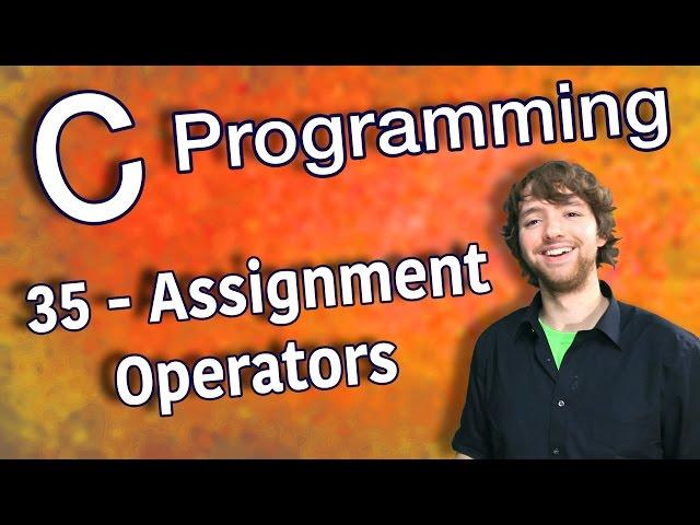 C Programming Tutorial 35 - Assignment Operators