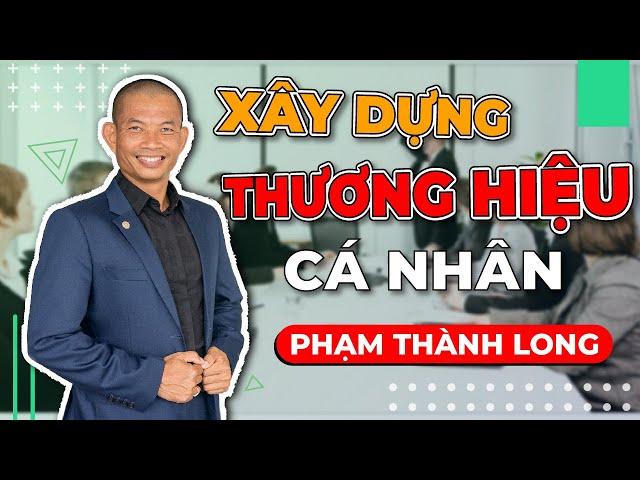 4 bước xây dựng thương hiệu cá nhân HÚT KHÁCH ít tốn kém trên mạng internet | Phạm Thành Long