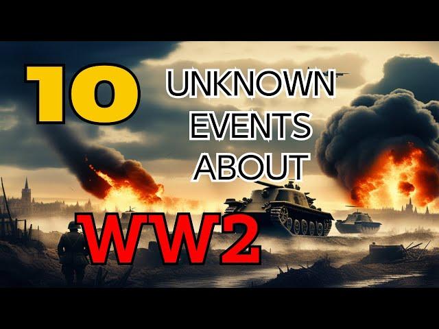 10 INTERESTING UNKNOWN EVENTS ABOUT WORLD WAR II!