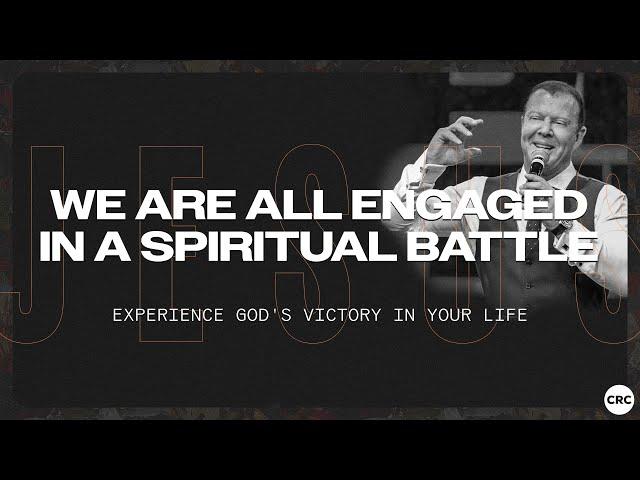 Experience God's Victory In Your Life: We Are All Engaged In A Spiritual Battle