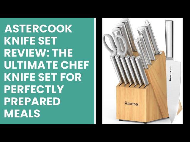 Astercook Knife Set Review: The Ultimate Chef Knife Set for Perfectly Prepared Meals