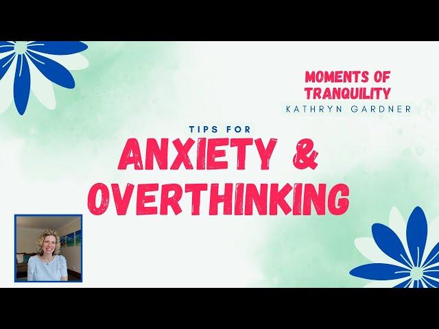 Tips for Anxiety and Overthinking