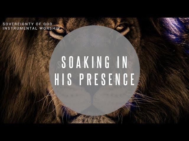 Sovereignty Of God | Instrumental Worship | Soaking in His Presence