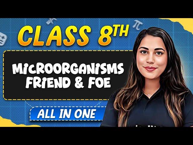 Microorganisms: Friend and Foe in 1 Shot | Biology | All in One | Class 8th Complete Revision 