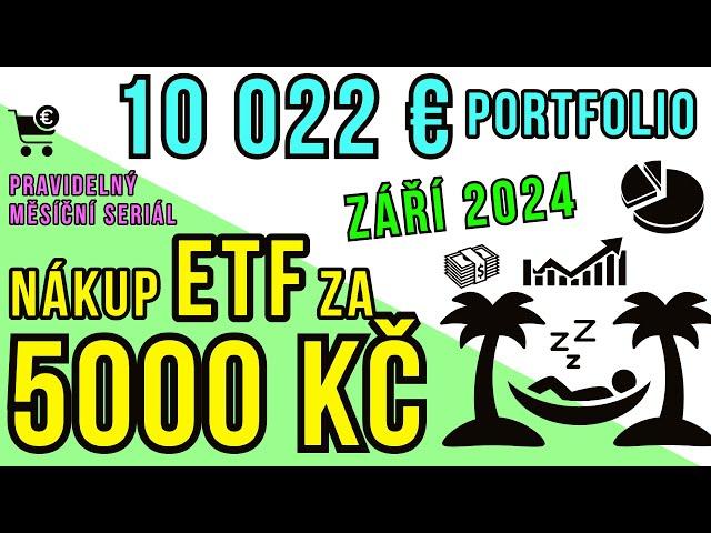 Nakupujeme akciová ETF za 5000 Kč měsíčně 9/2024. Skvělý nástroj a okamžitá diverzifikace investic!