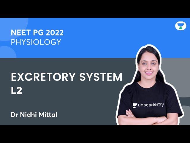 NEET PG / Physiology | Excretory System | L2 | Dr.Nidhi Mittal | Unacademy Live NEET PG