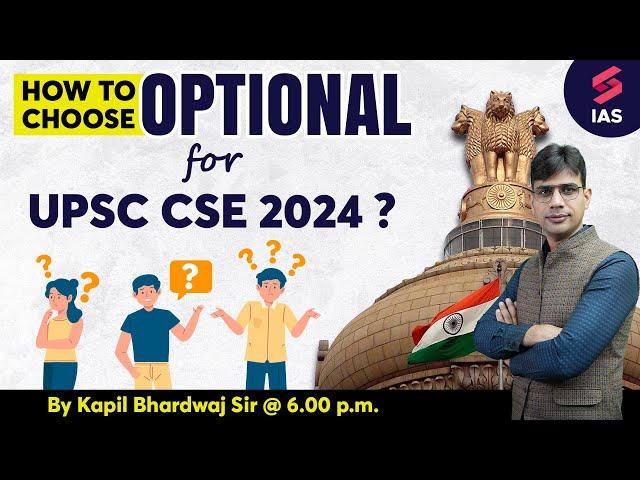 UPSC CSE 2024 - How To Select Optional Subject For UPSC CSE? | Kapil Bhardwaj sir