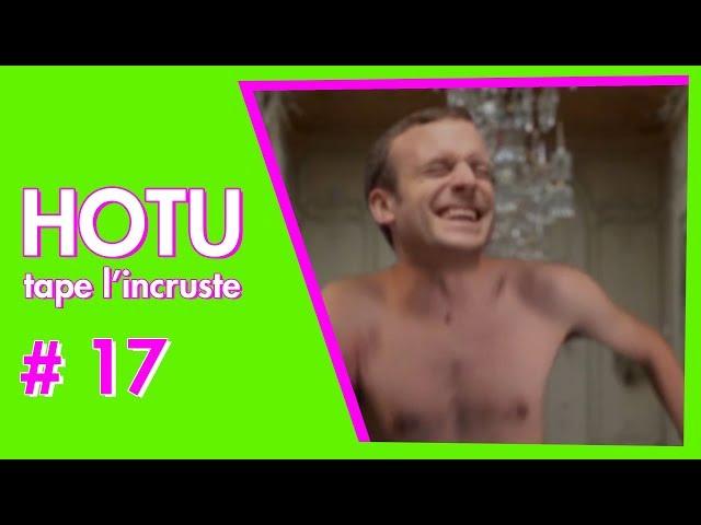 HOTU TAPE L'INCRUSTE #17 - Macron à l'Elysée !