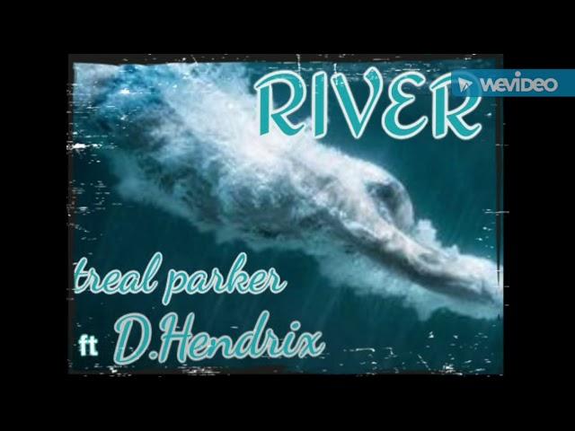 Treal Parker - River ft D.Hendrix  (prod. kylejunior x kookup)
