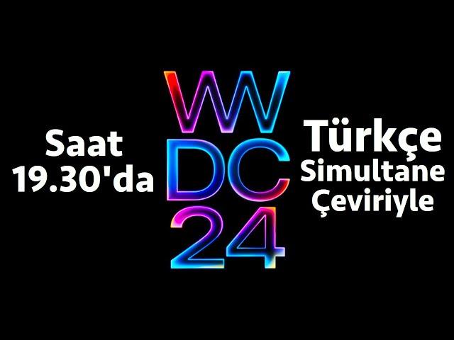 WWDC 2024 / Türkçe Simultane Çeviri Yayını