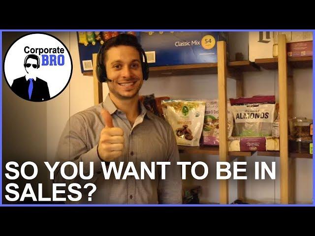 So you want to be in sales?