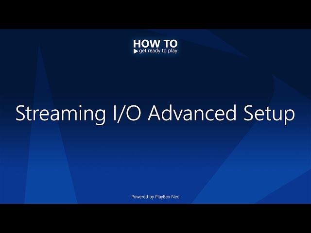 HOW TO ▶️ Get Ready to Play - Streaming I/O Advanced Setup