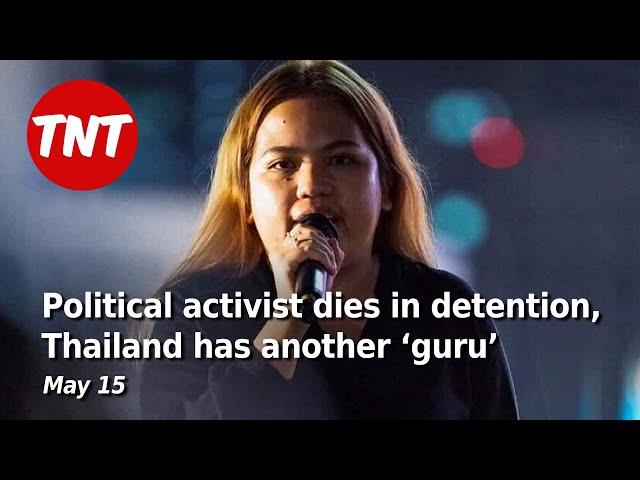 Young political activist dies in custody, Thailand has another ‘guru’ - May 15