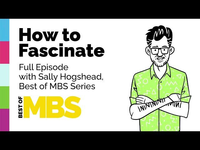 How to Fascinate with Sally Hogshead and MBS