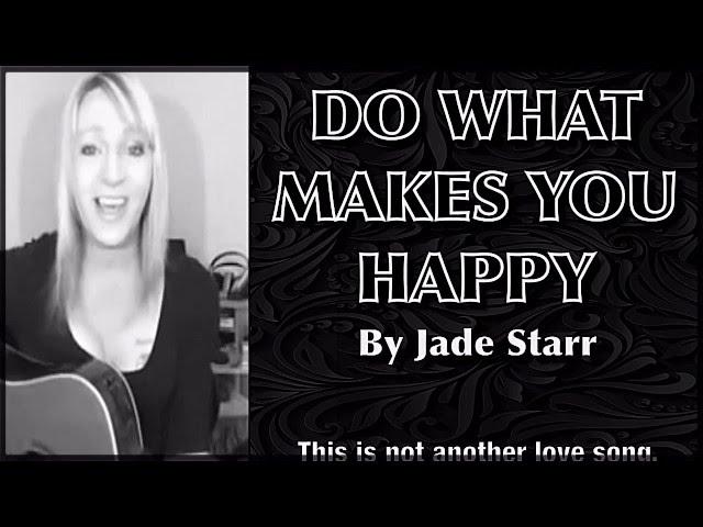 Do What Makes You Happy! ©Jade Starr