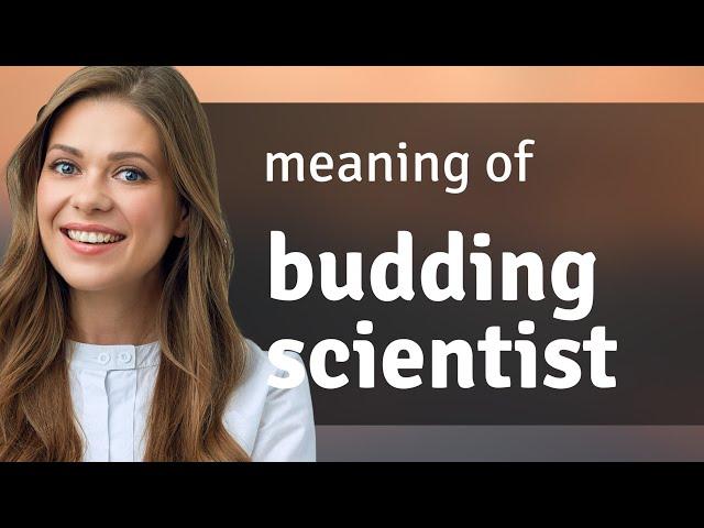 Understanding the Phrase "Budding Scientist": A Guide for English Language Learners