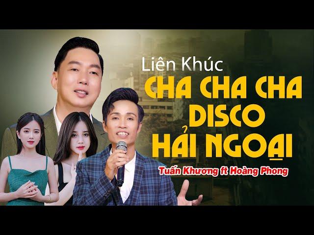 LK Những Bài Hát Triệu View Hải Ngoại Disco Cha Cha Cha / Tuấn Khương - Hoàng Phong