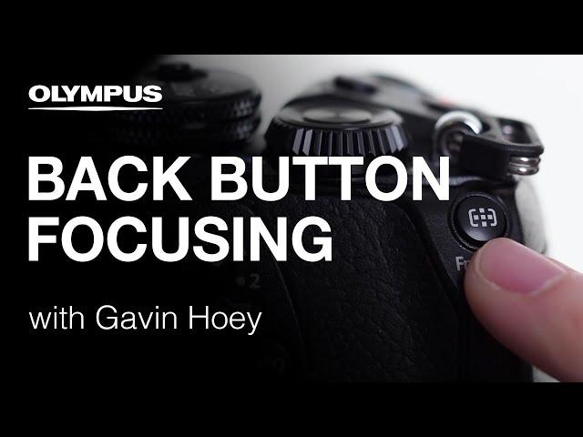 Olympus OM-D E-M1 Mark II - Back Button Focusing with Gavin Hoey