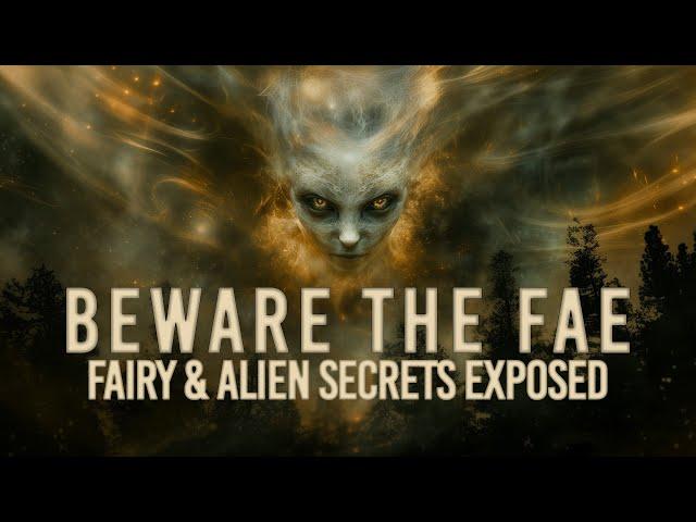 BEWARE THE FAE: FAIRY & ALIEN SECRETS REVEALED | FULL DOCUMENTARY