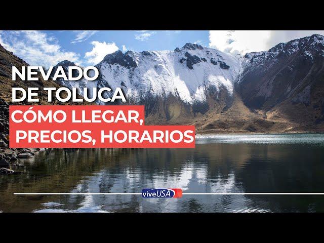 Nevado de Toluca: Guía para visitarlo, precios, horarios