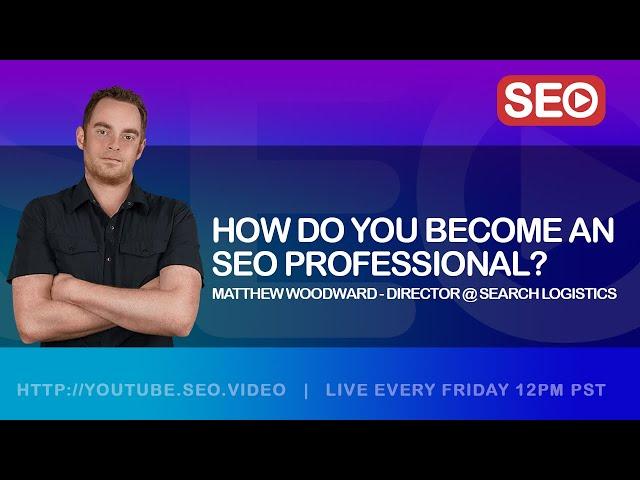 ▷ How To Become an SEO Expert: Matthew Woodward, Director @ Search Logistics, Answers!