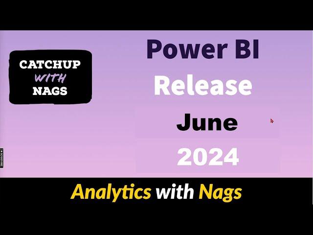 Power BI Update June 2024 -  Catch Up with Nags