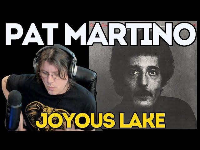 FEEL LIKE LEARNING ABOUT MUSIC TODAY? PAT MARTINO | First Time Reaction to Joyous Lake