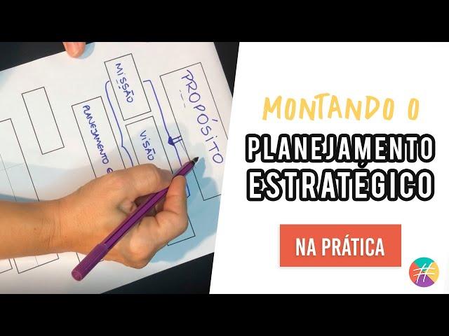 O PLANEJAMENTO ESTRATÉGICO NA PRÁTICA! Para você não errar mais!