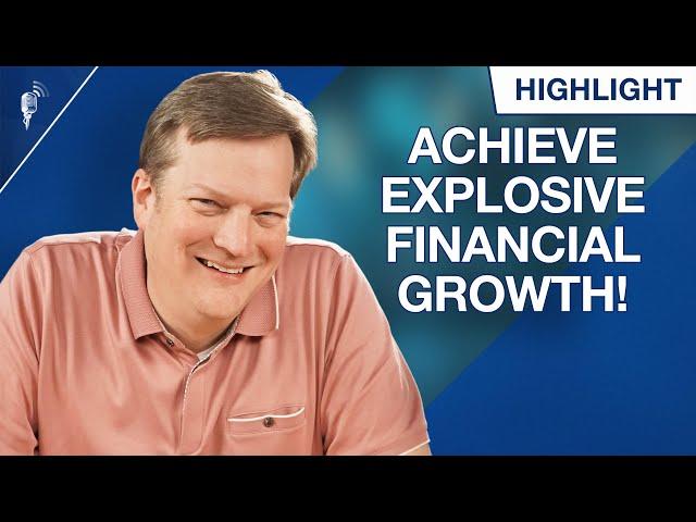 How to Achieve Explosive Financial Growth!