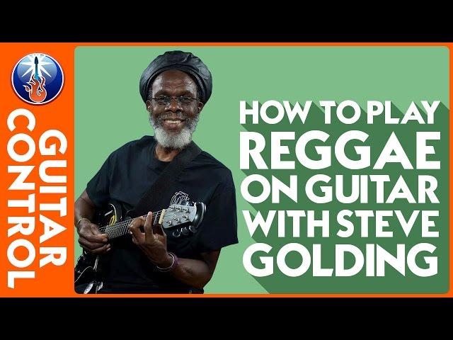 Reggae Rhythm Guitar Lesson - How to Play Reggae on Guitar with Steve Golding