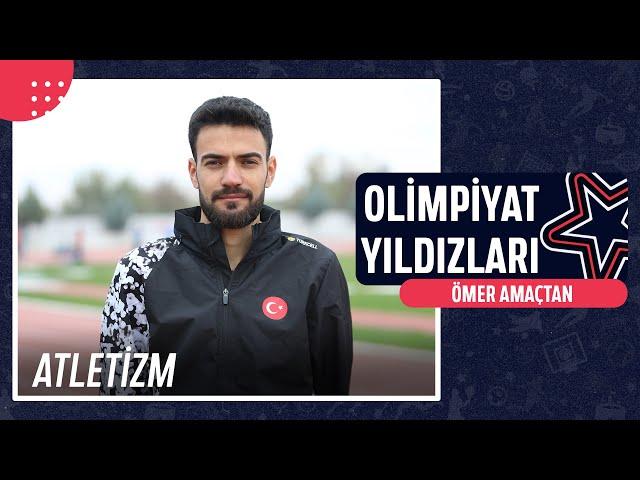  Ömer Amaçtan - Atletizm | Olimpiyat Yıldızları