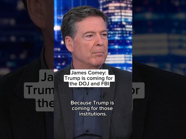 James Comey: Trump is coming for the DOJ and FBI