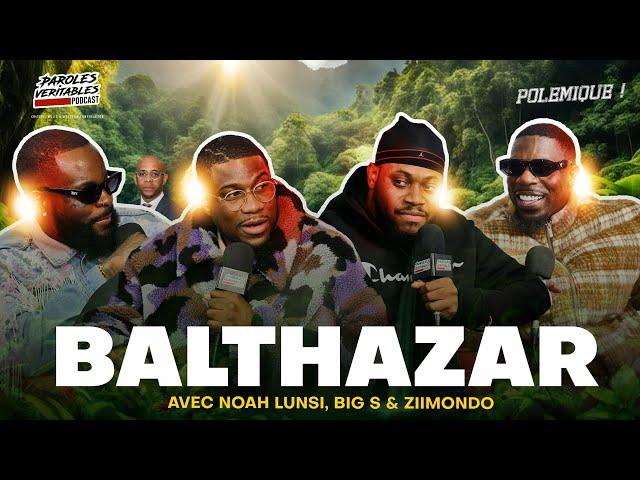 L'affaire Balthazar! Avec Ziimondo, Big S et Noah Lunsi | Polémique