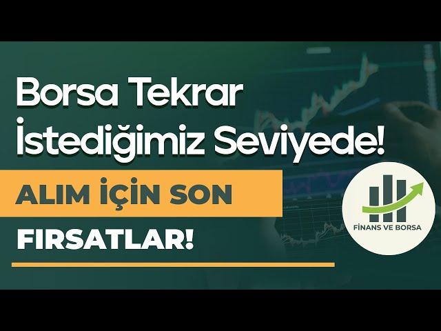 BORSA TEKRAR İSTEDİĞİMİZ SEVİYELERDE! BORSADA SON ALIMLAR İÇİN 7 BAŞARILI HİSSE!