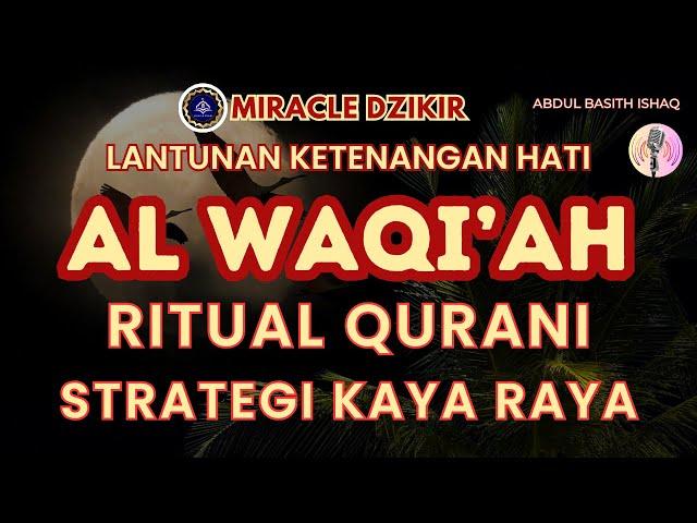 DZIKIR AL WAQIAH 11 KALI AMALAN SPIRITUAL QURANI STRATEGI BERKAH MENJADI KAYA RAYA