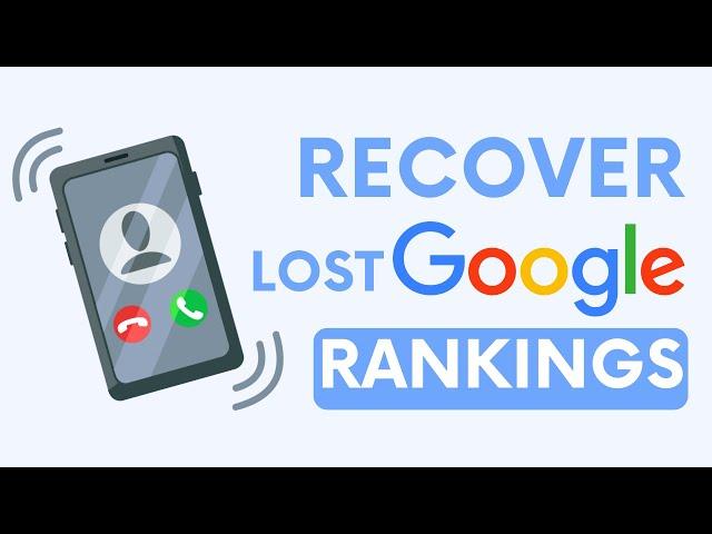 Recover Your Lost Google Rankings and Get More Calls NOW