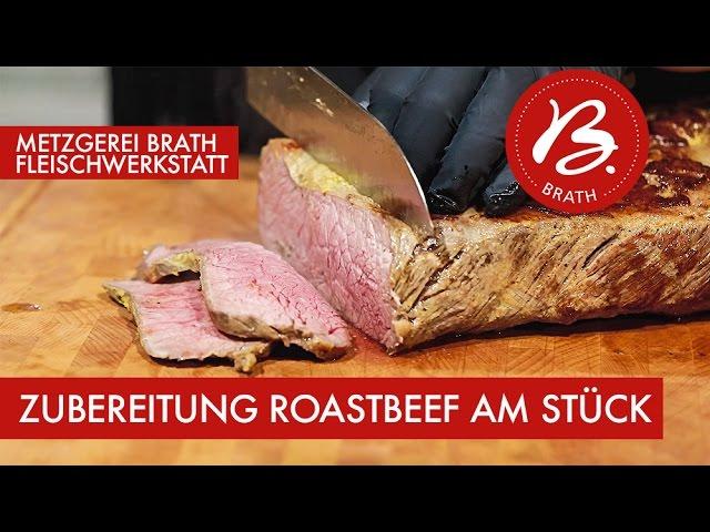 Roastbeef am Stück - Zubereitung in Ofen und Pfanne - Metzgerei Brath - Fleischwerkstatt