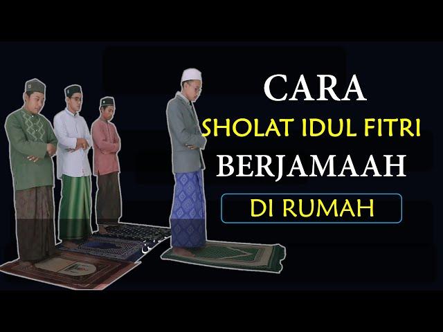 TATA CARA LENGKAP SHOLAT IDUL FITRI DI RUMAH