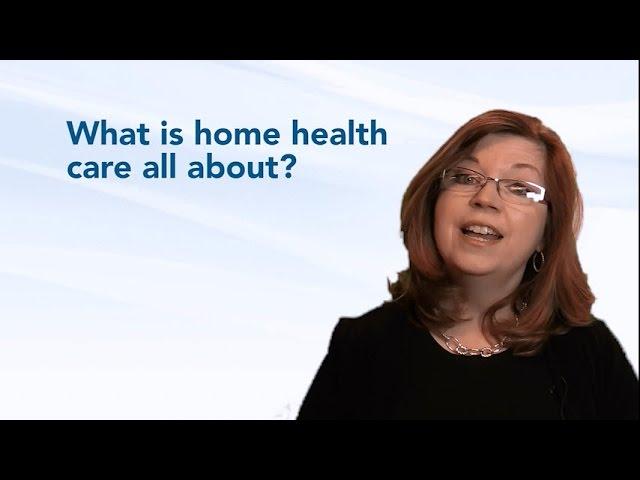 What is home health care all about?