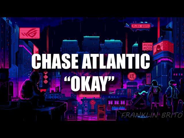 Chase Atlantic // OKAY (Lyrics)