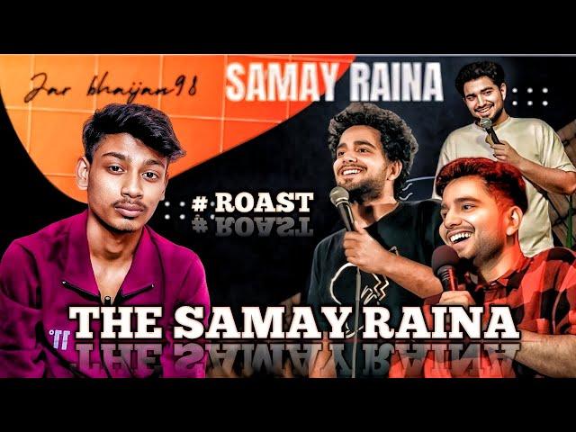 THE SAMAY RAINA | ROAST VIDEO | JRS BHAIJAN98 | JRS98 @SamayRainaOfficial