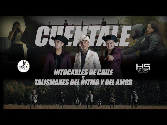 Cuéntale - Intocables de Chile Ft Talismanes del Ritmo y Del Amor (Video Oficial)