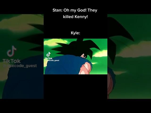 Kyle when Kenny gets killed by random unknown person.